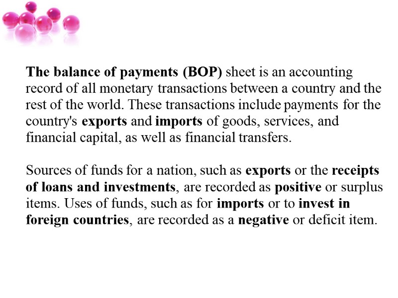 The balance of payments (BOP) sheet is an accounting record of all monetary transactions